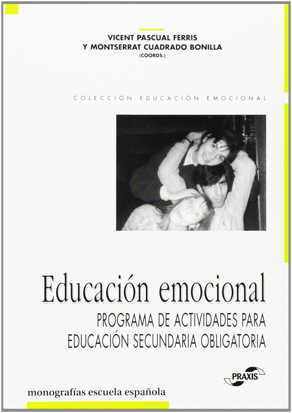 Educación emocional.Programa de actividades para Educación Secundaria Obliga- (Monografías Escuela Española. Educación al día)