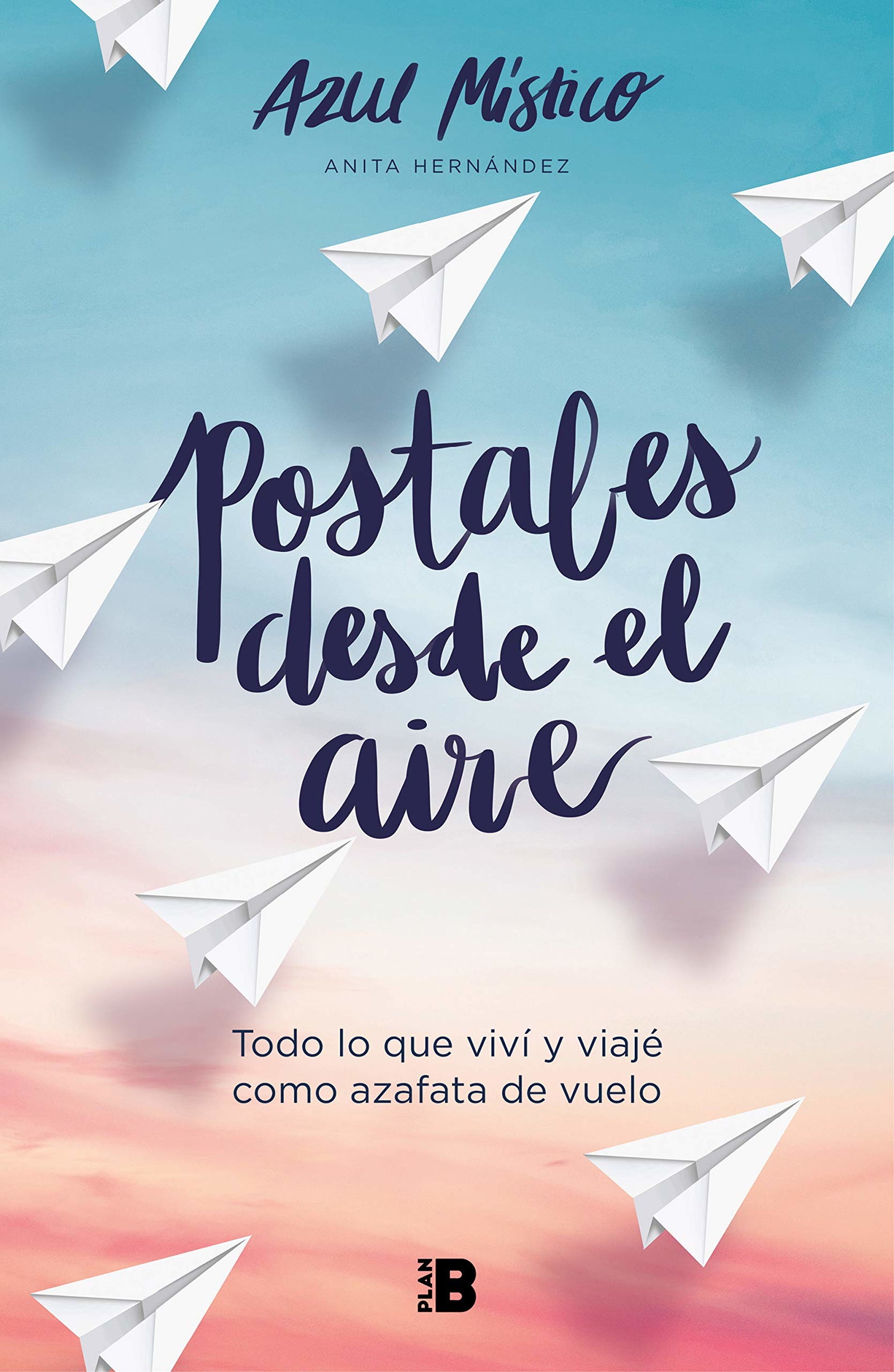 Postales desde el aire: Todo lo que viví y viajé como azafata de vuelo (Somos B)