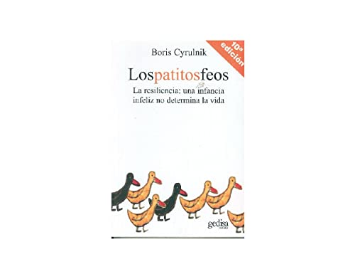 Los patitos feos: La resiliencia: una infancia infeliz no determina la vida (Psicología)