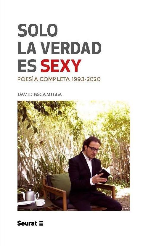 Solo la verdad es sexy: Poesía completa 1993-2020 (SIN COLECCION)