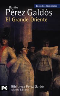 El Grande Oriente: Episodios Nacionales, 14 / Segunda serie (El Libro De Bolsillo - Bibliotecas De Autor - Biblioteca Pérez Galdós - Episodios Nacionales)