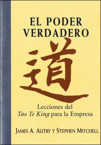 El poder verdadero : lecciones del tao te king para la empresa