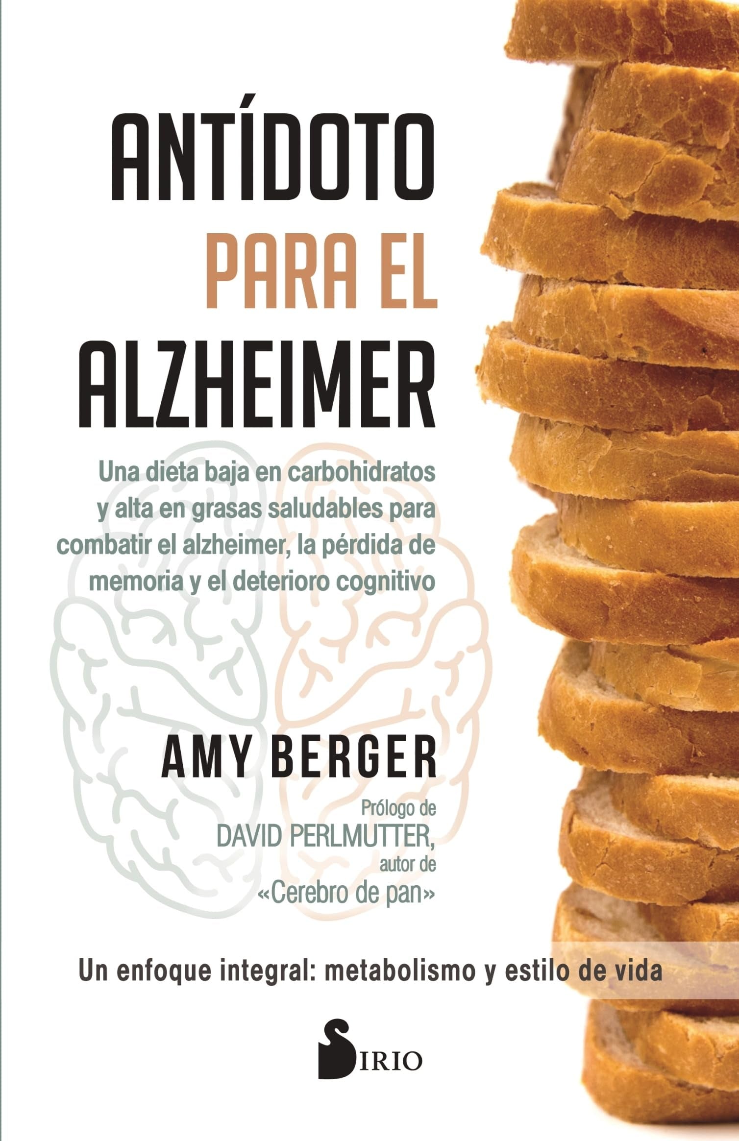 Antídoto para el Alzhéimer: Una dieta baja en carbohidratos y alta en grasas saludables para combater el Alzheimer, la perdida de memoria y el ... Loss, and Cognitive Decline (SIN COLECCION)
