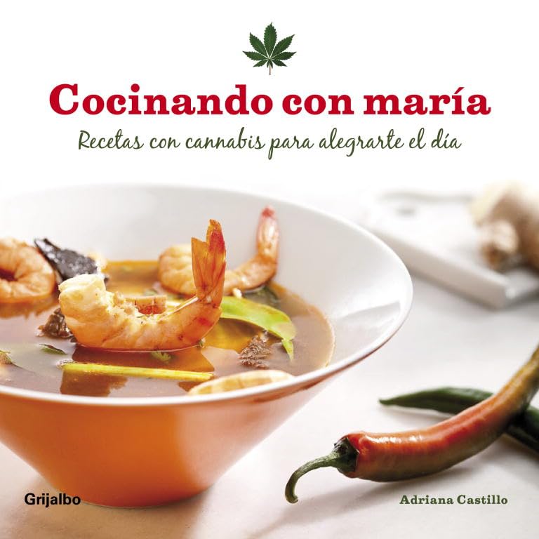 Cocinando con maría: Recetas con cannabis para alegrate el día (Cocina casera)