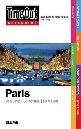 Time Out Selección. París: Lo Nuevo/ Lo Actual/ Lo Mejor