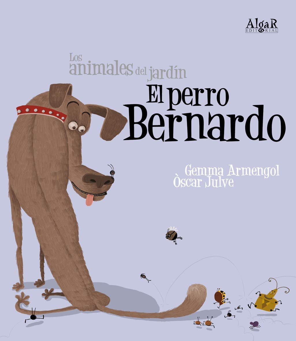 El perro Bernardo: 5 (Los animales del jardín)