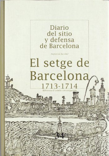 El setge de Barcelona. 1713 - 1714 (BIBLIOTECA D'ESTUDIS I INVESTIGACIONS)