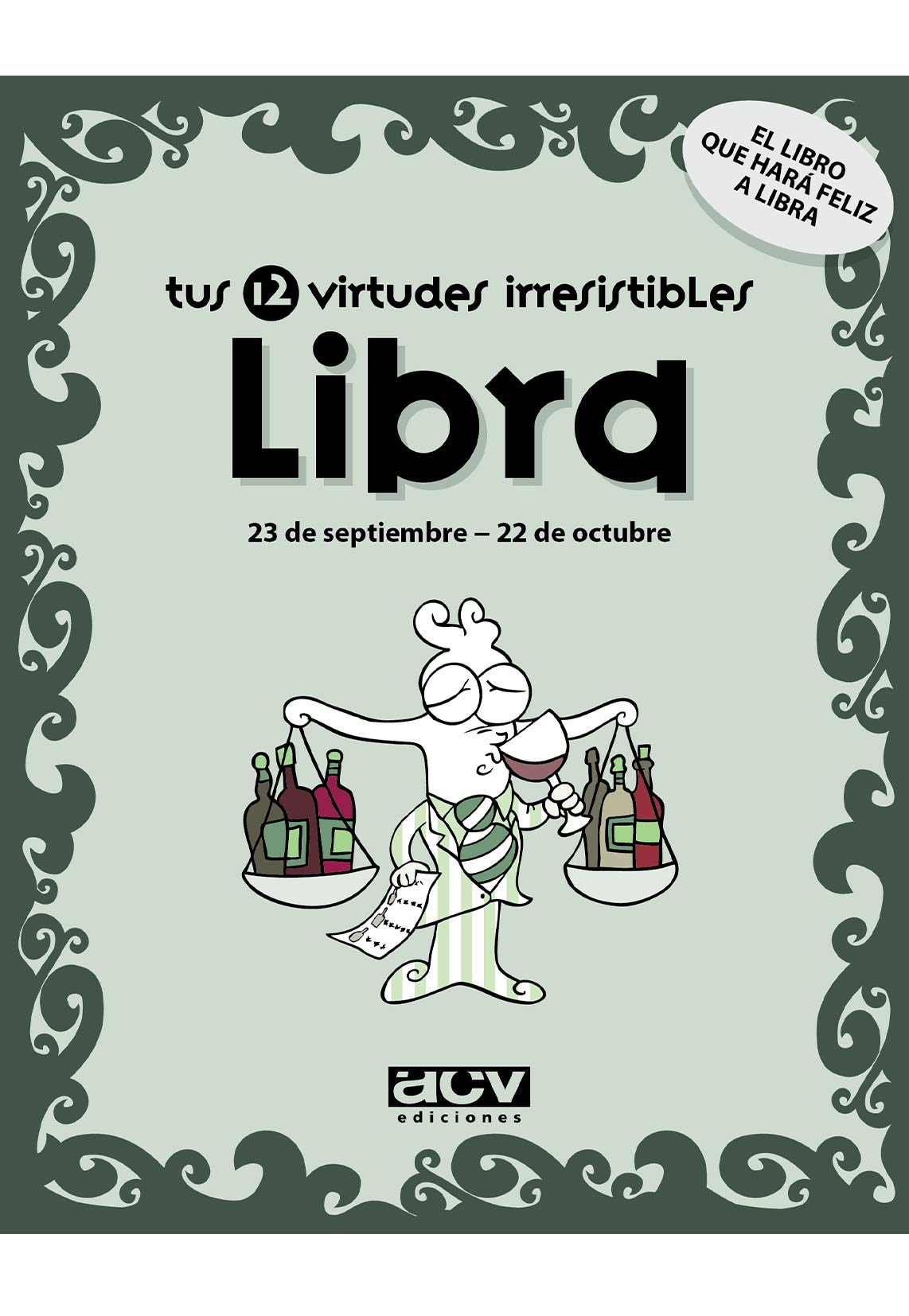 Tus 12 virtudes irresistibles: Libra: 23 de septiembre - 22 de octubre (Las virtudes de tu signo del zodíaco)