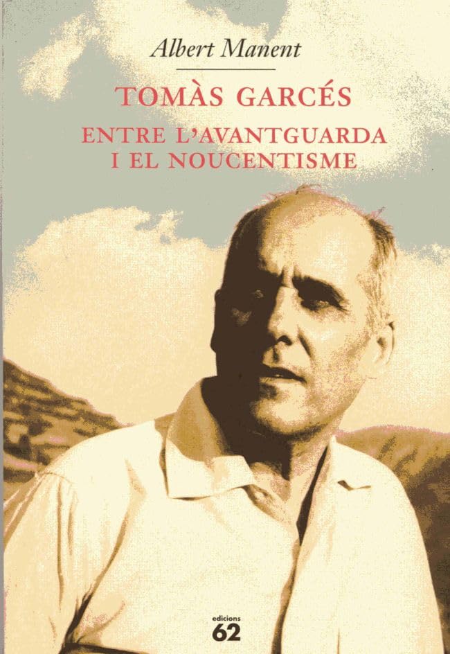 Tomàs Garcés, entre l'Avantguarda i el Noucentisme (Biografies i Memòries)