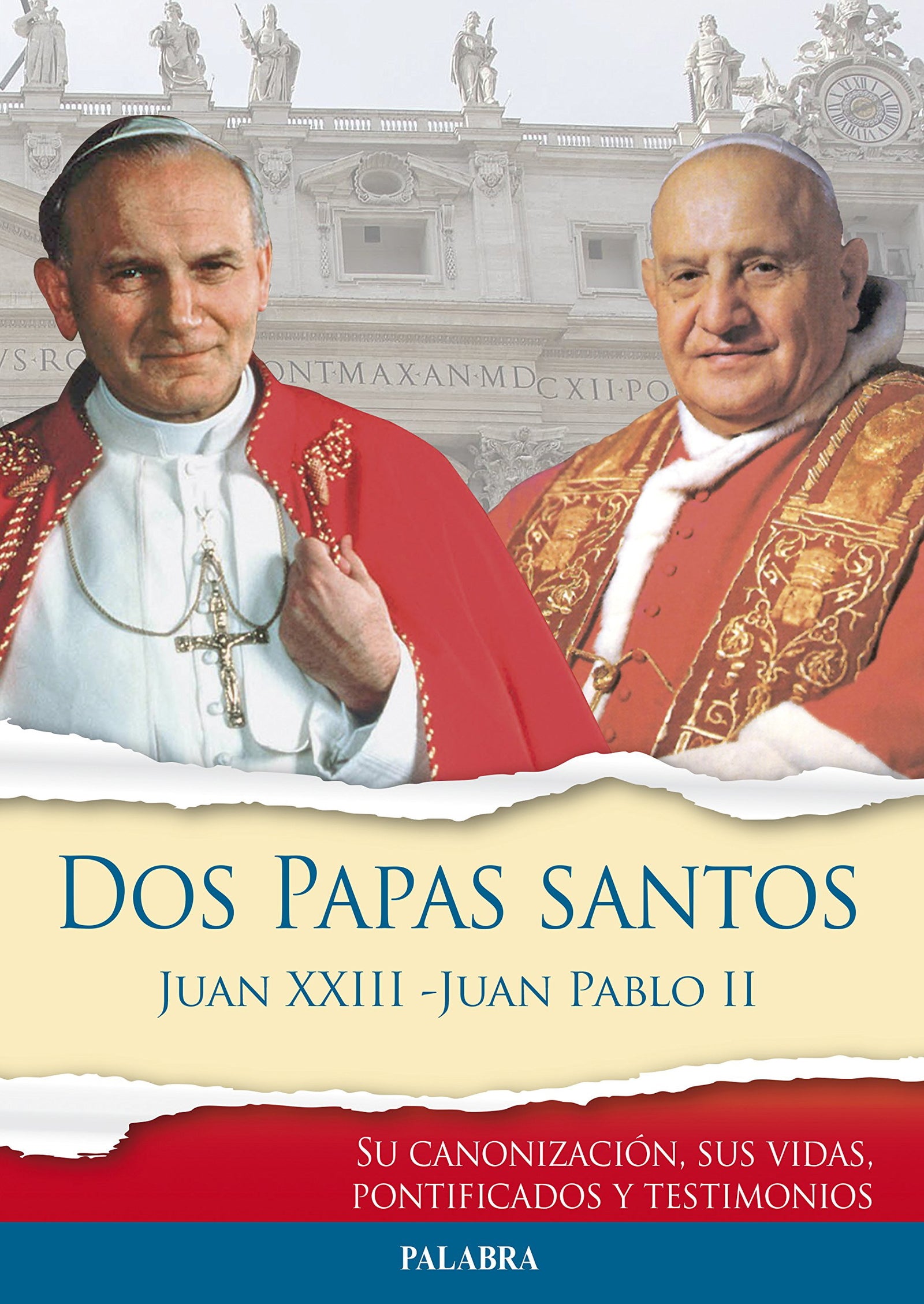 Dos Papas Santos Juan XXIII - Juan Pablo: Su canonización, sus vidas, pontificados y testimonios (Libros reportaje)