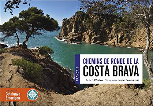 Chemins de ronde de la Costa Brava. EMOCIONA (FR) (Catalunya Emociona. Format DinA5)