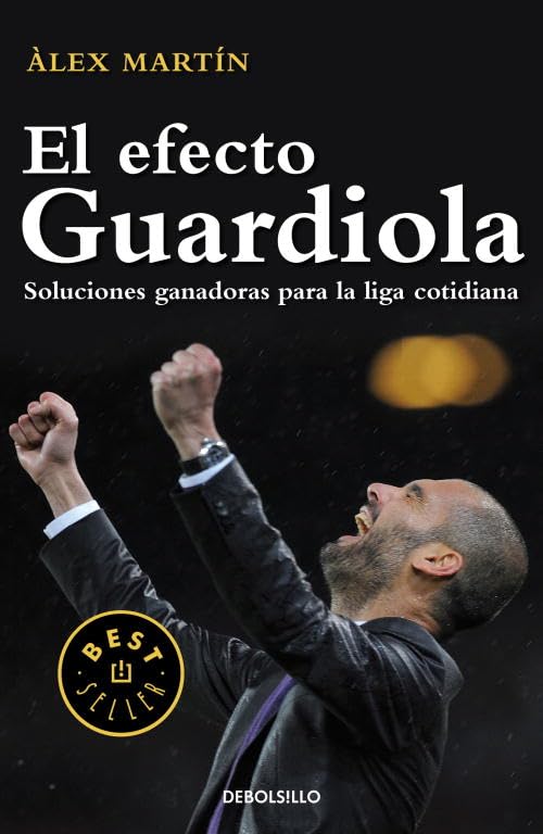 El efecto Guardiola: Soluciones ganadoras para la liga cotidiana (Best Seller)