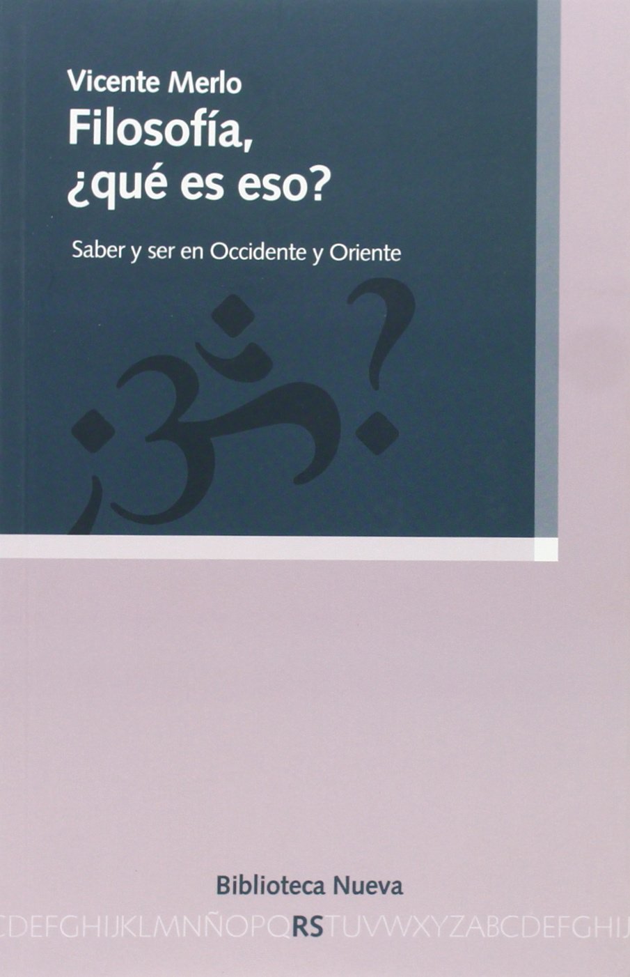 Filosofía, ¿qué es eso?: Saber y ser en Occidente y Oriente: 129 (RAZÓN Y SOCIEDAD)