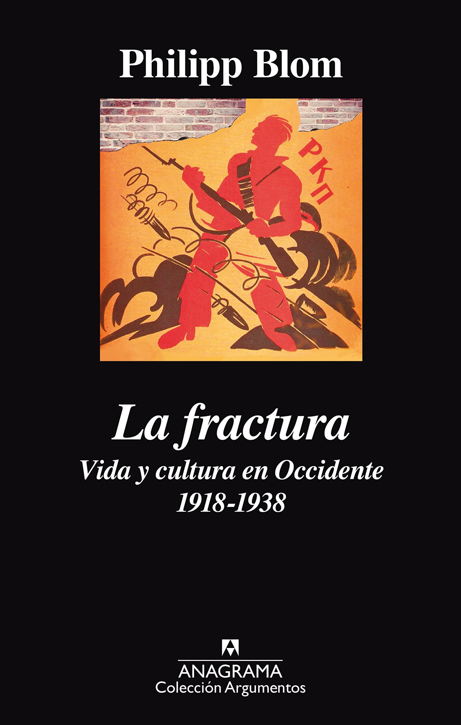 La fractura: Vida y cultura en Occidente 1918-1938: 503 (Argumentos)