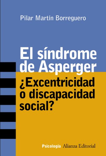 El síndrome de Asperger: ¿Excentricidad o discapacidad social? (Alianza Ensayo)
