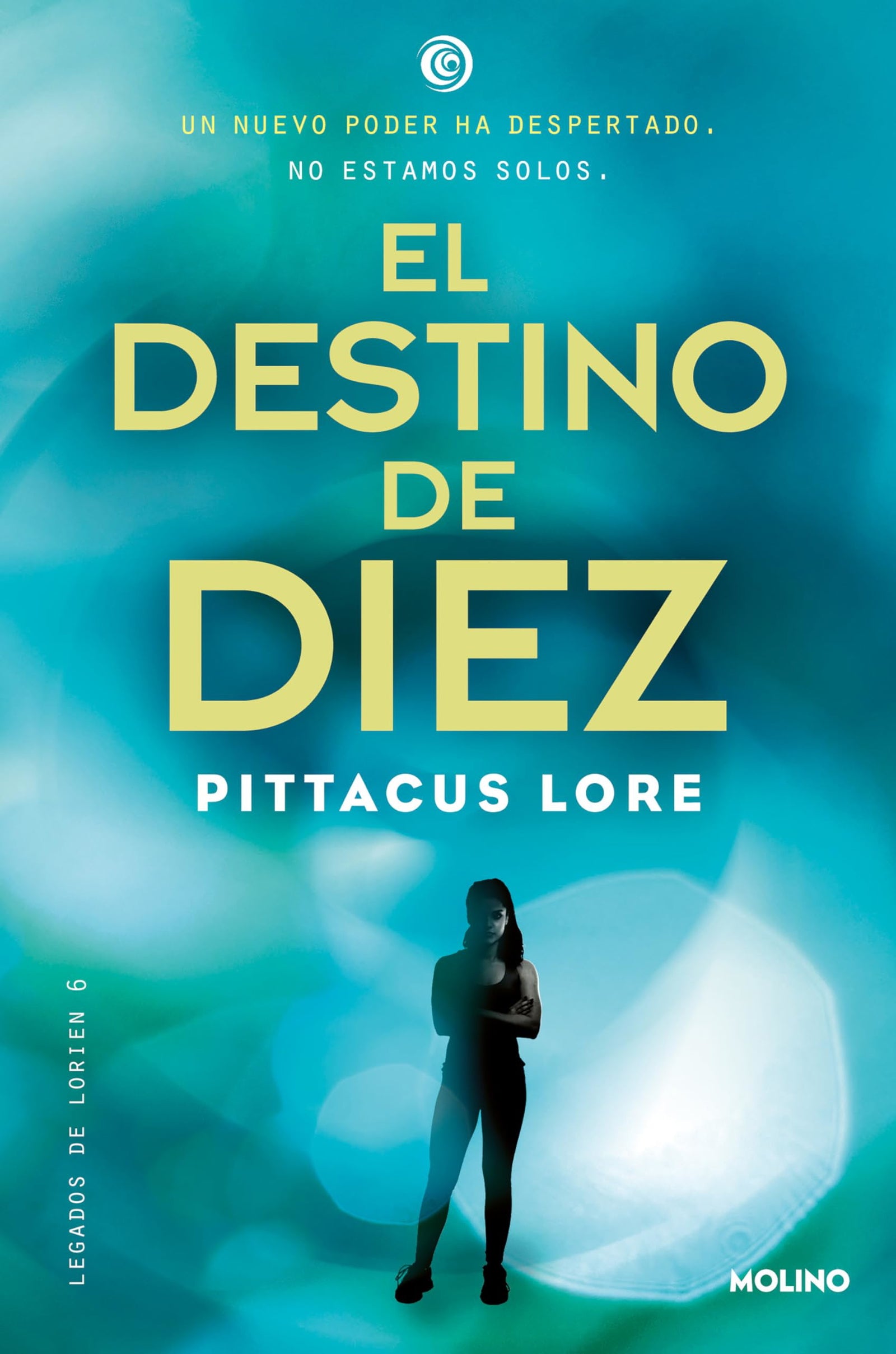 Legados de Lorien 6 - El destino de Diez: Legados de Lorien VI (Ficción)