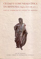 Ciudad y comunidad cívica en Hispania (siglos ii y iii después de J. C.): Siglos II y III D.C. = Cite Et Communaute Civique En Hispania: Actes Du ... 1990: 40 (Collection de la Casa de Velázquez)