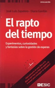 El rapto del tiempo. Experimentos, curiosidades y fantasías sobre la gestión de esperas (Divulgación)