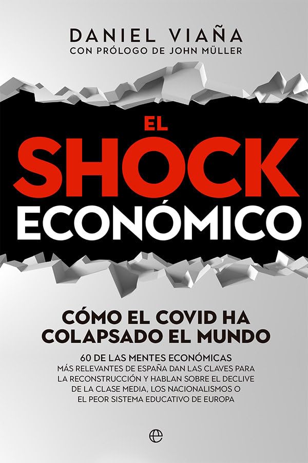 El Shock Económico: Cómo el Covid ha colapsado el mundo. 60 de las mentes económicas más relevantes de España dan las claves para la reconstrucción y ... peor sistema educativo de Europa (ACTUALIDAD)