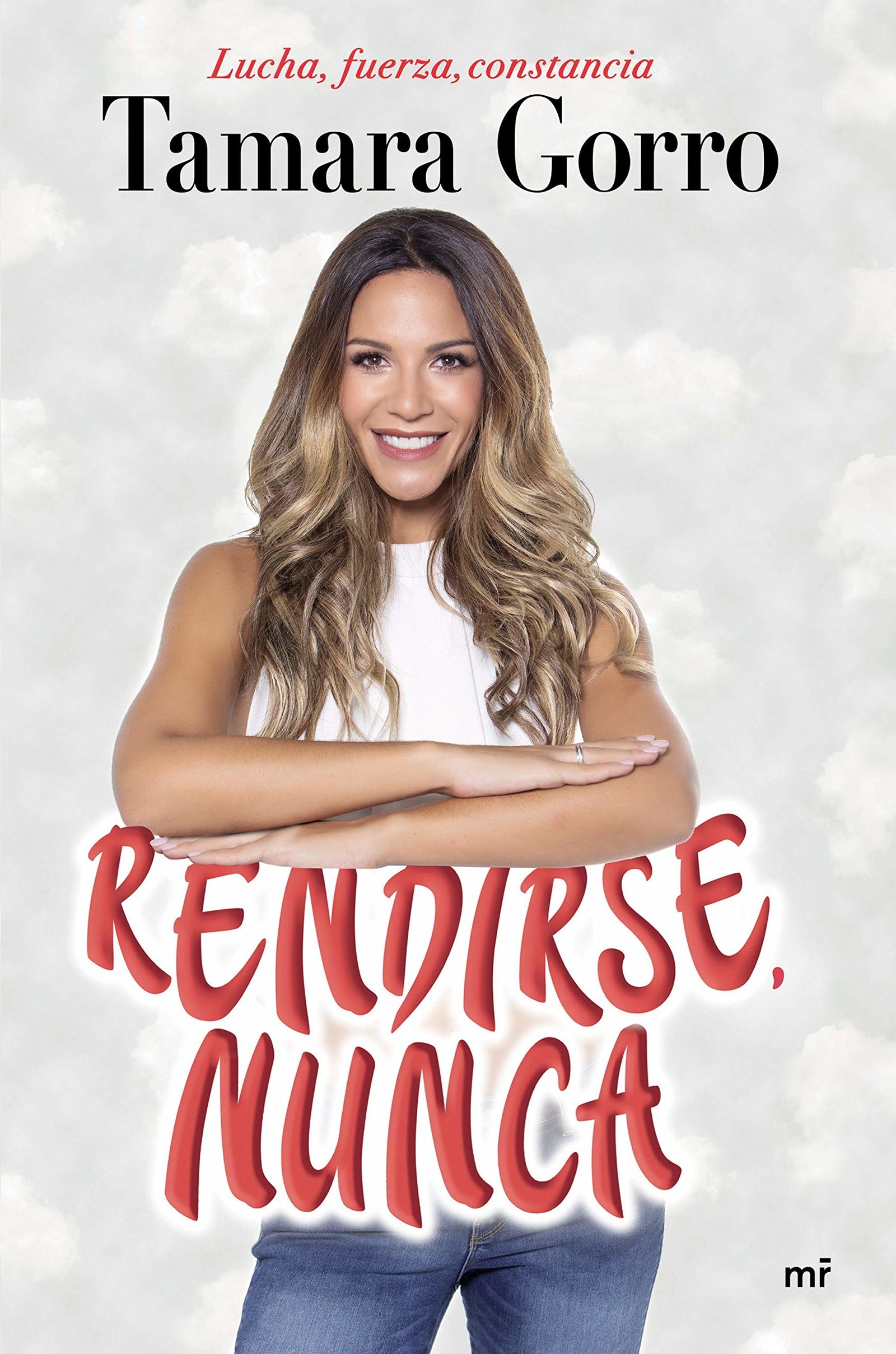 Rendirse, nunca: Lucha, fuerza, constancia (Fuera de Colección)