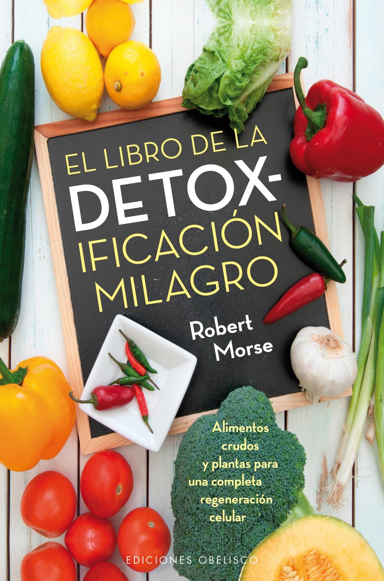 El libro de la detoxificación milagro (SALUD Y VIDA NATURAL)