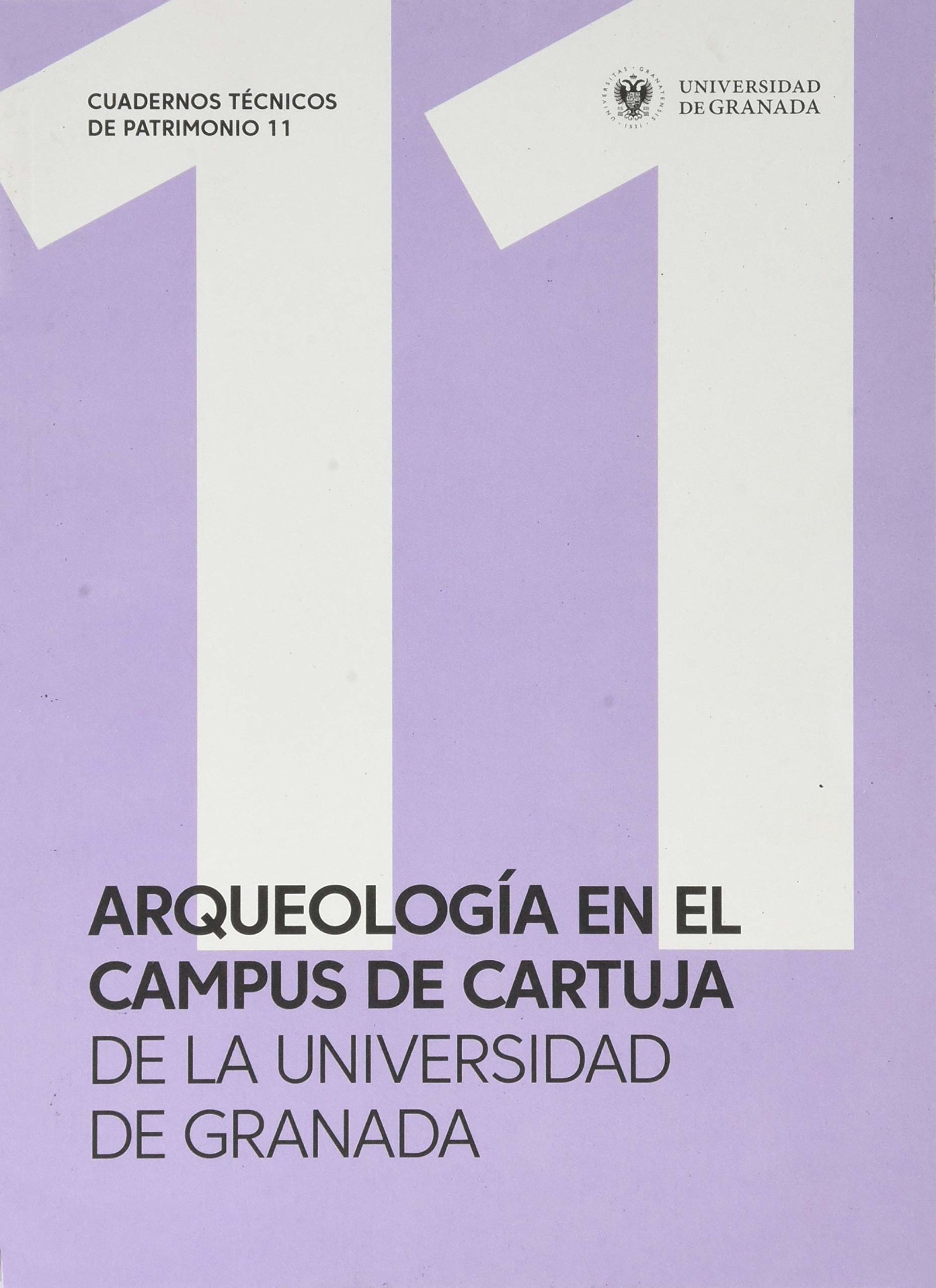 Arqueología En El Campus De cartuja de La Universidad De Granada (Cuadernos Técnicos de Patrimonio , nº 11)