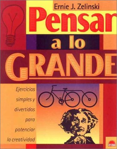 Pensar a lo grande / Thinking Big: Ejercicios simples y divertidos para potenciar la creatividad