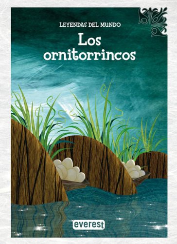Los ornitorrincos (Leyendas del mundo)