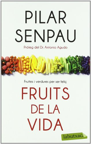 Fruits de la vida: Fruites i verdures per ser feliç (LABUTXACA)