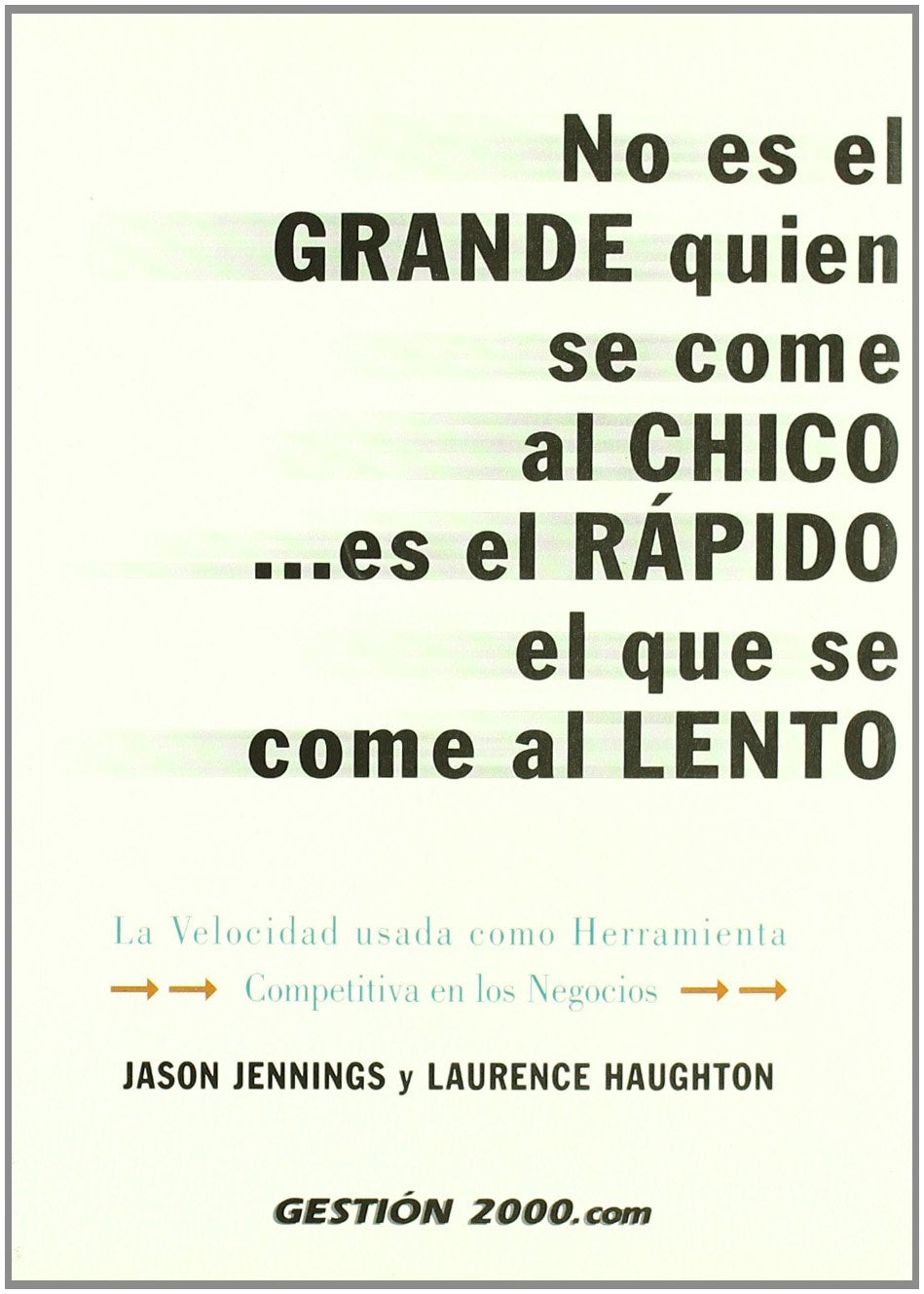 No es el grande quien se come al chico... es el rápido el que se come al lento: La velocidad usada como herramienta competitiva en los negocios (MARKETING Y VENTAS)