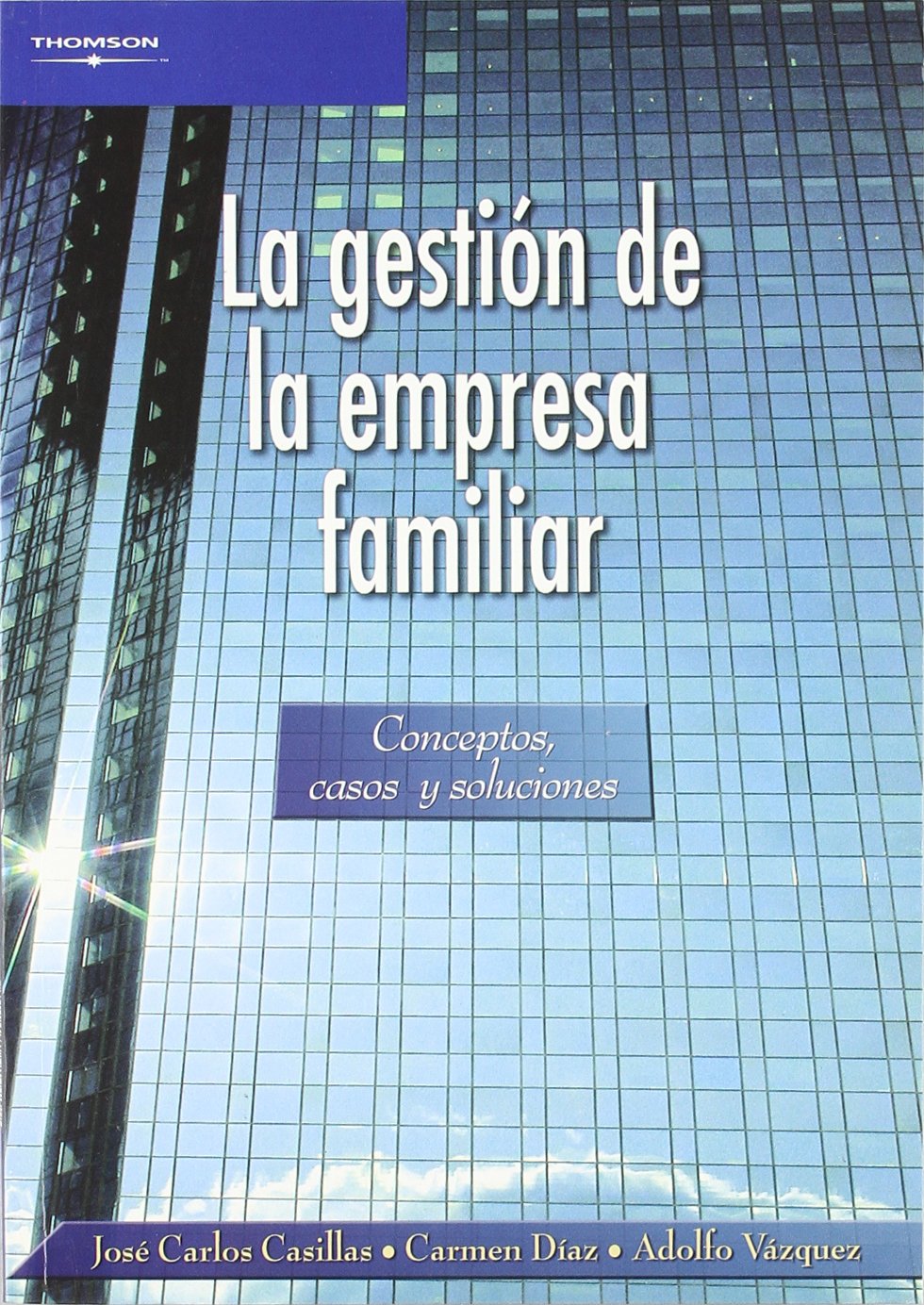 La gestión de la empresa familiar. Conceptos, casos y soluciones (Administración)