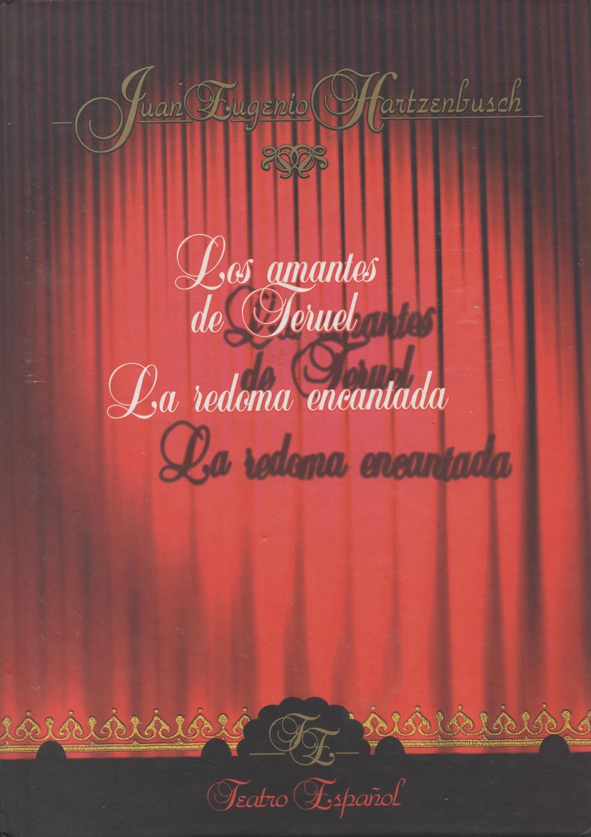 Los amantes de Teruel ; La redoma encantada