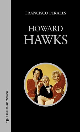 Howard Hawks (Signo e imagen - Signo e imagen. Cineastas)