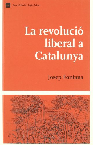 La revolució liberal a Catalunya: 2 (Biblio. Història de Catalunya)