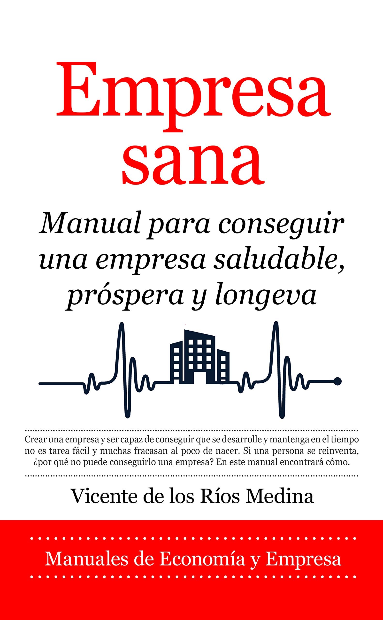 Empresa Sana: Manual para conseguir una empresa saludable, próspera y longeva (Economía y Empresa)