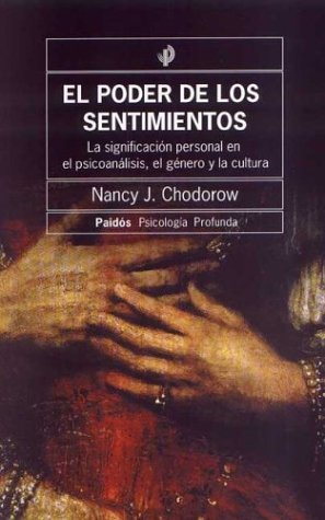 El poder de los sentimientos (la significacion personal en el psicoanalisis, el genero y la cultura)