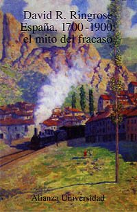 España, 1700-1900: El mito del fracaso (Alianza Universidad (Au))