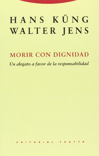Morir Con Dignidad - Un Alegato A Favor De La Responsabilidad (ESTRUCTURAS Y PROCESOS - RELIGION)