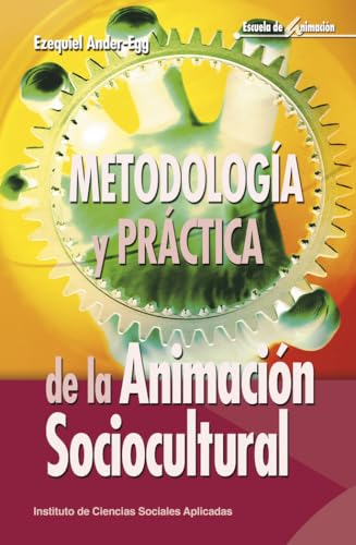Metodología y práctica de la Animación Sociocultural: 31 (Escuela de animación)