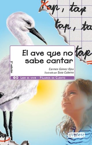 El ave que no sabe cantar (Leer es vivir / Pájaros de cuento)