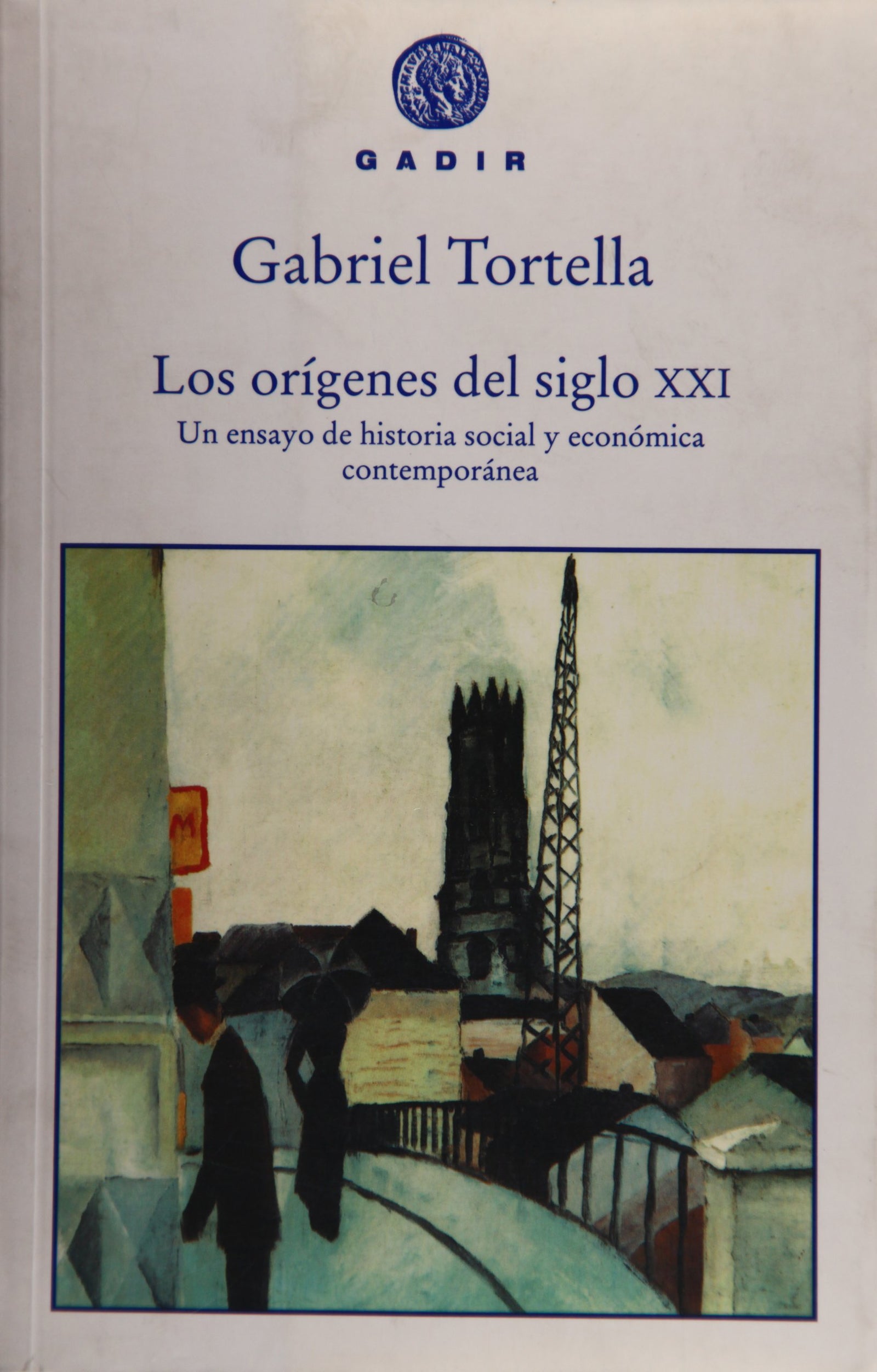Los orígenes del siglo XXI: Un ensayo de historia social y económica contemporánea (Gadir Ensayo y Biografía)