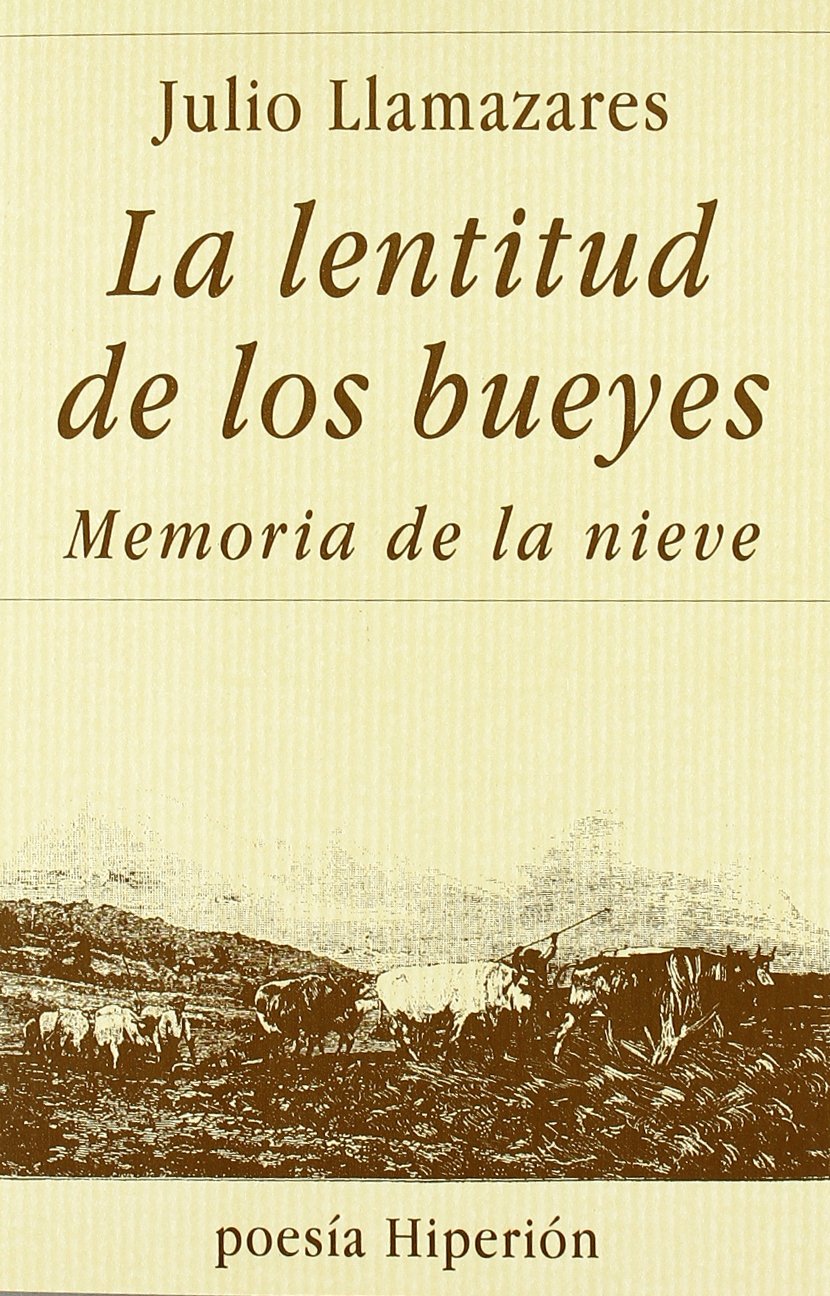 La lentitud de los bueyes ; Memoria de la nieve (Poesía Hiperión)