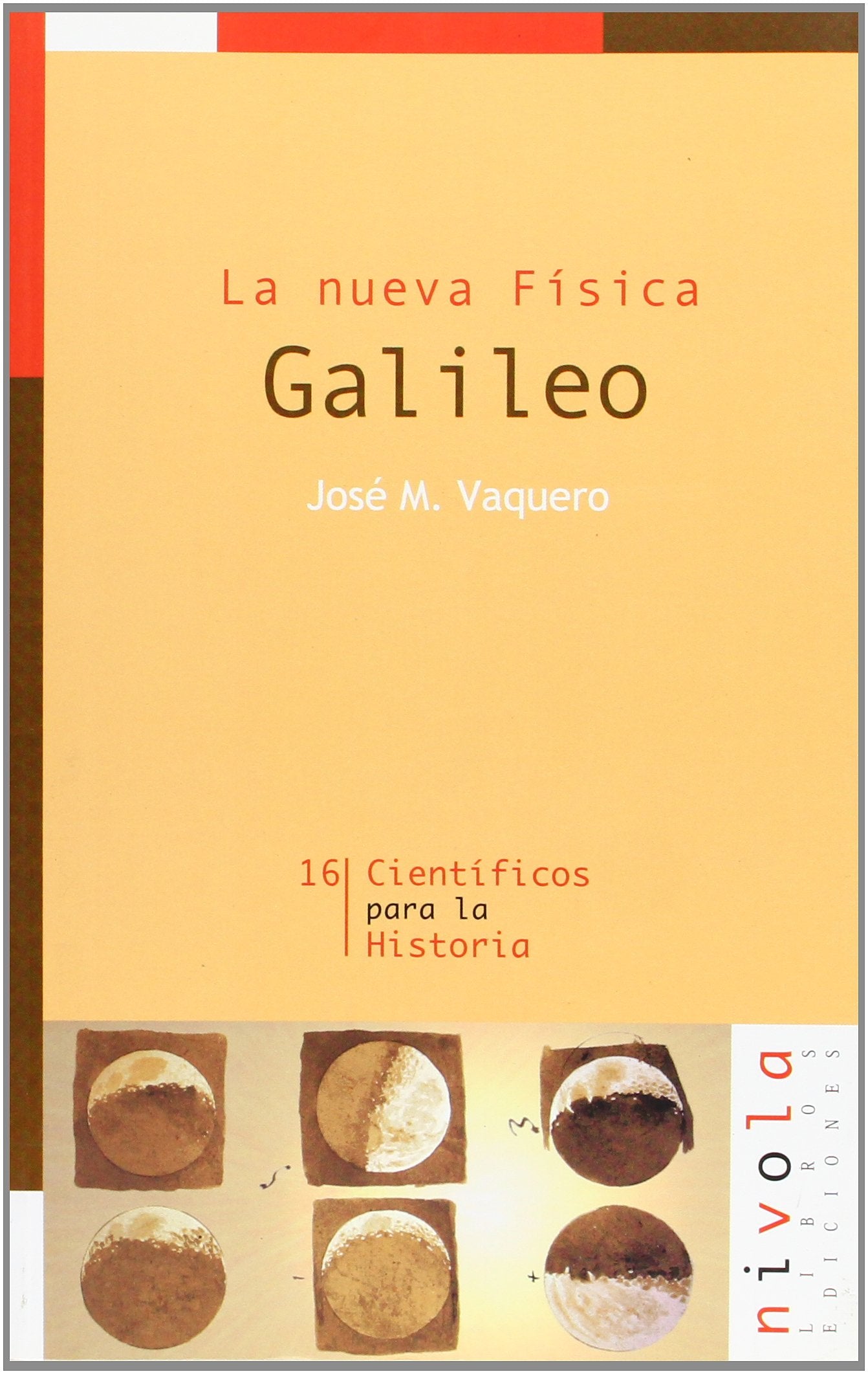 La nueva Física. Galileo: 16 (Científicos para la Historia)