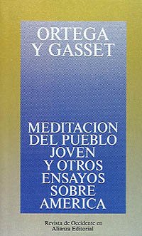 Meditación del pueblo joven y otros ensayos sobre América (Obras De José Ortega Y Gasset (Ogg))