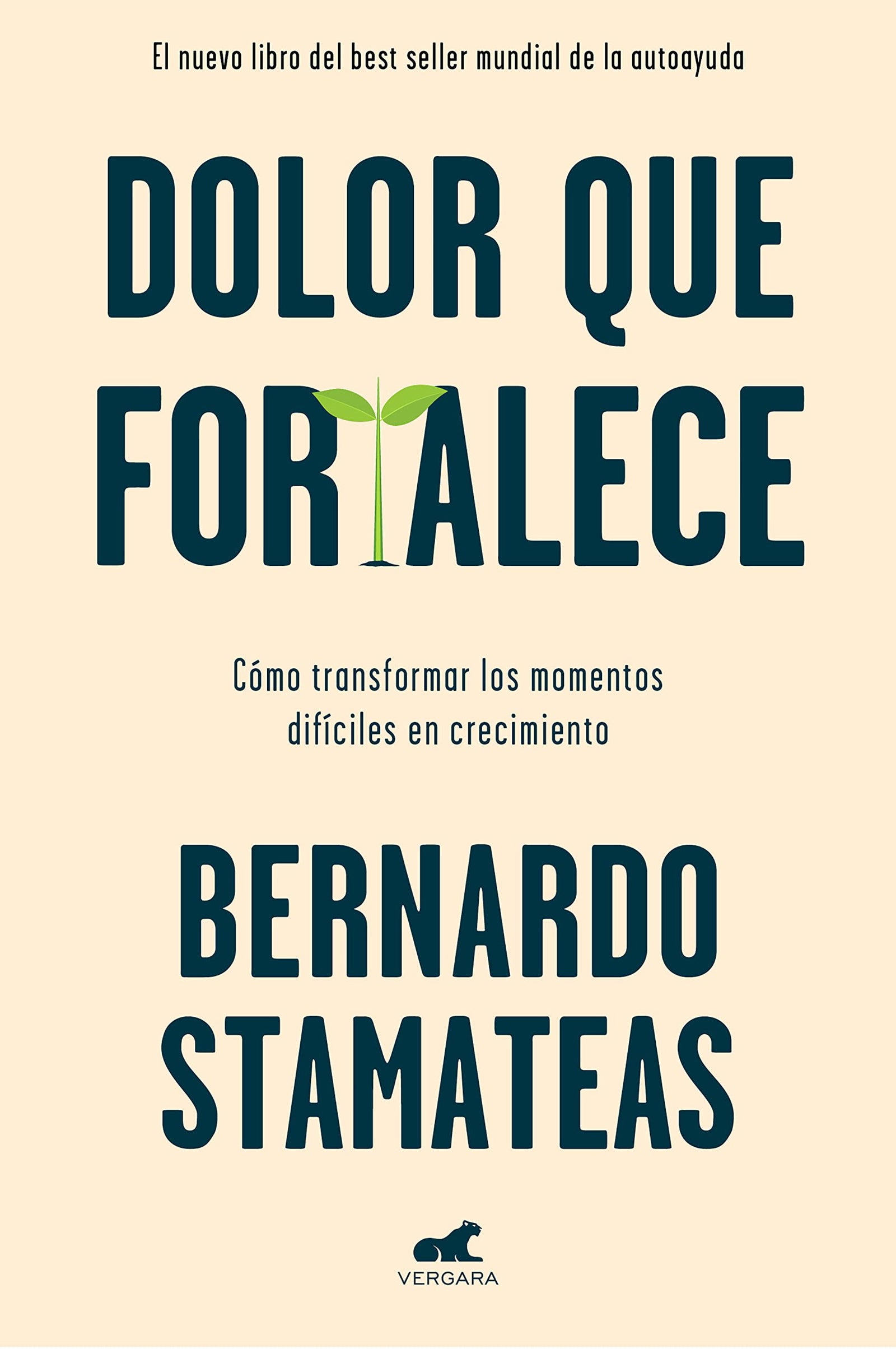 Dolor que fortalece: Como Transformer Los Momentos Dificiles En Crecimiento (Vergara)