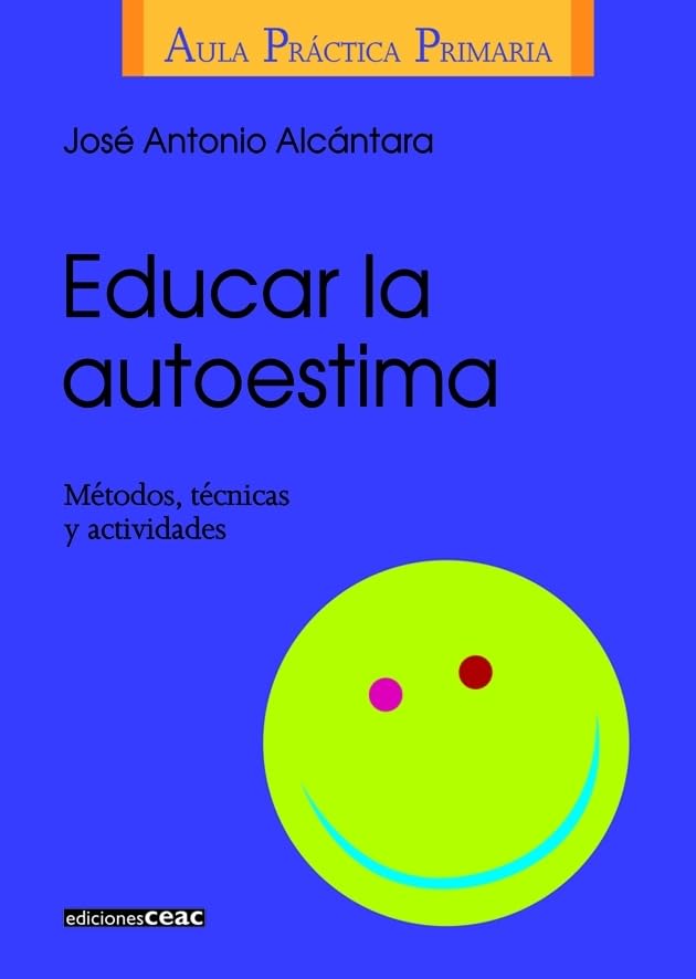 Educar la autoestima: Métodos, técnicas y actividades (Pedagogía)