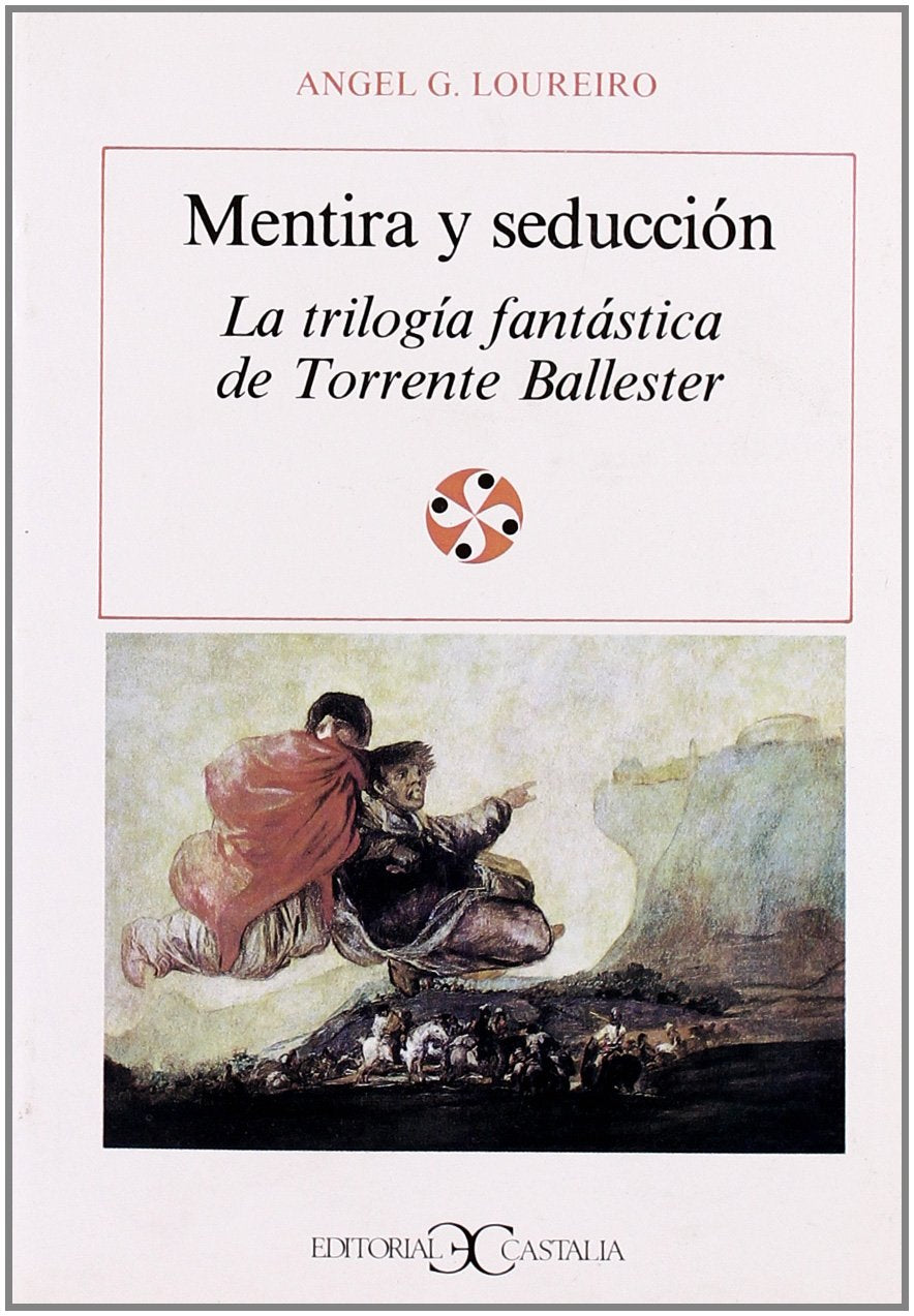 Mentira y seducción. La Trilogía Fantástica de Torrente Ballester .: La Trilogia Fantastica de Torrente Ballester: 50 (LITERATURA Y SOCIEDAD. L/S.)