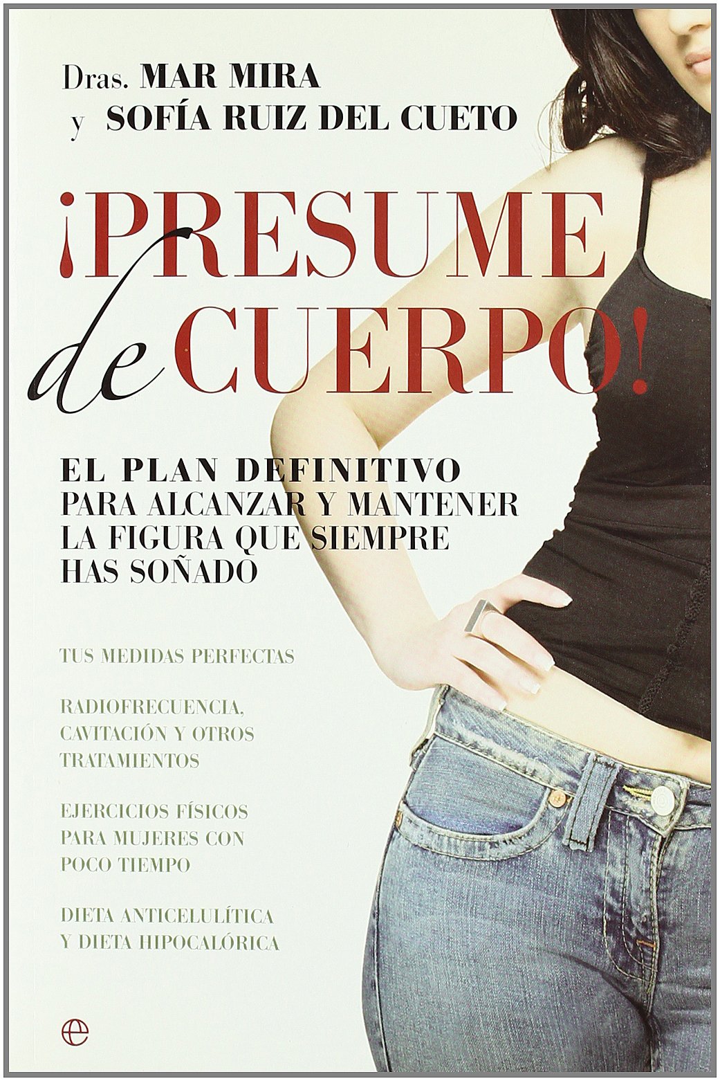 ¡Presume de cuerpo! : el plan definitio para alcanzar y mantener la figura que siempre has soñado