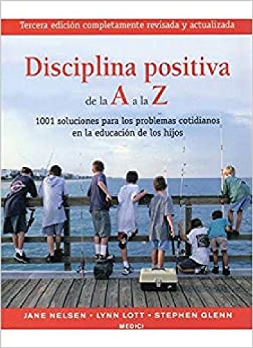 DISCIPLINA POSITIVA DE LA A A LA Z (NIÑOS Y ADOLESCENTES)