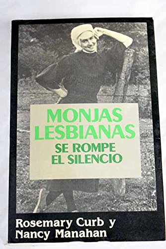 Monjas lesbianas/ Lesbian Nuns: Se Rompe El Silencio/Lesbian Nuns : Breaking Silence